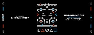 「RAINBOW DISCO CLUB 2017」第1弾アーティストにDJ NOBUとFRED PのB2Bセット！