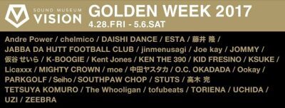 SOUND MUSEUM VISION GOLDEN WEEK 2017　前半戦イベントを一挙公開！！！