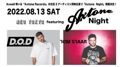 【開催延期】真夏の渋谷VIZELにて、Axwell主宰レーベル「Axtone」からD.O.DとTom Staarが来日出演する「Axtone Night」8月13日（土）開催決定!!