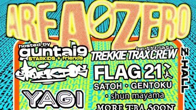 6/22 (土) 新宿ZEROTOKYO開催「AREA ZERO」STARKIDS、TREKKIE TRAX CREW ft.なかむらみなみ、YAGI EXHIBITION (オカモトレイジ) 出演