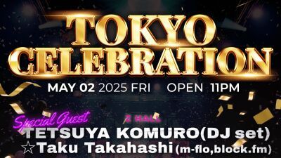 TETSUYA KOMURO (小室哲哉) のDJ Set、☆Taku Takahashiがダブルヘッドライナー出演「TOKYO CELEBRATION」5月2日 (金) 新宿ZEROTOKYOで開催