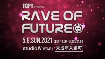 【未成年入場可】DJ YOSHIMASA 率いるTCPTによる最新型パーティー『RAVE OF FUTURE』が Dastic、SaberZらを迎え5月9日（日）WOMBにて開催