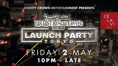 日本寄港史上最大の豪華客船で楽しむミュージック・クルーズ船『Far East Reggae Cruise』ローンチパーティーが渋谷CÉ LA VI TOKYOにて5月2日 (金) 開催！