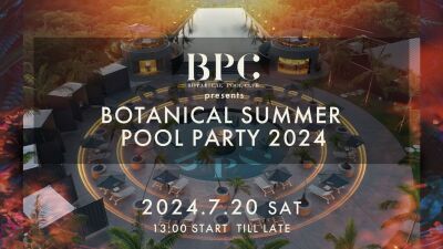各種メディアで話題の “プールクラブ” がテーマのホテル「BOTANICAL POOL CLUB」による初の主催イベントが 7月20日 (土) に開催決定！