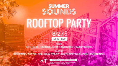 「Summer Sounds vol. 33」8月27日 (土) 開催!! 銀座PLUSTOKYOのルーフトップを中心とする６つのフロアでKEN ISHIIらのDJ、SM緊縛ショー等も