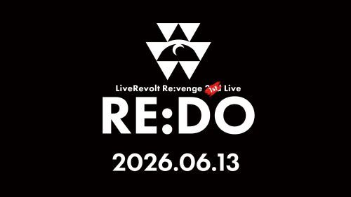 LiveRevolt Re:venge 【1st】 Live 「RE:DO」 -GENESIS- / -EVOLVE-