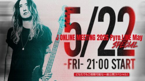 J ONLINE MEETING 2026 Pyro.LINE May Special