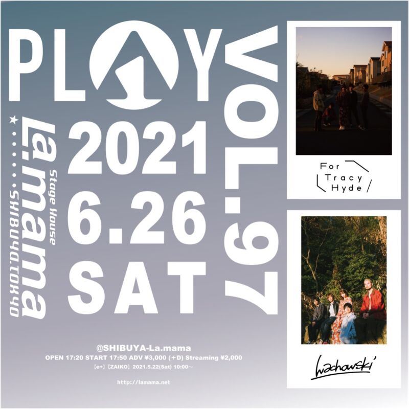 2021/06/26『PLAY VOL.97』For Tracy Hyde / wachowski