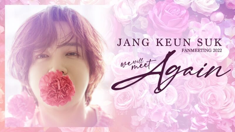 2022 JANG KEUN SUK FAN MEETING "We will meet Again"
