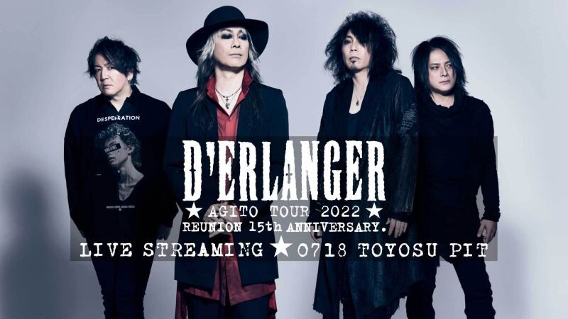 「D’ERLANGER AGITO TOUR 2022 -REUNION 15th ANNIVERSARY-」FINAL