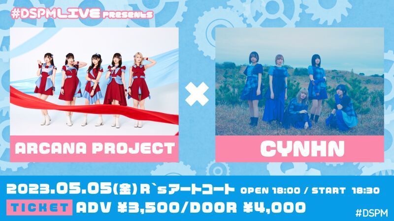#DSPMLIVE presents ARCANA PROJECT / CYNHN
