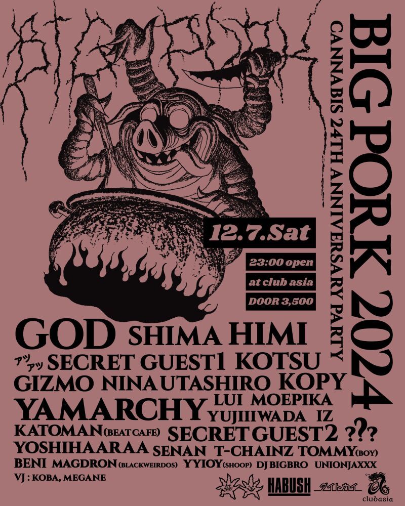 "BIGPORK" CANNABIS 24th ANNIVERSARY PARTY Supported by HABUSH