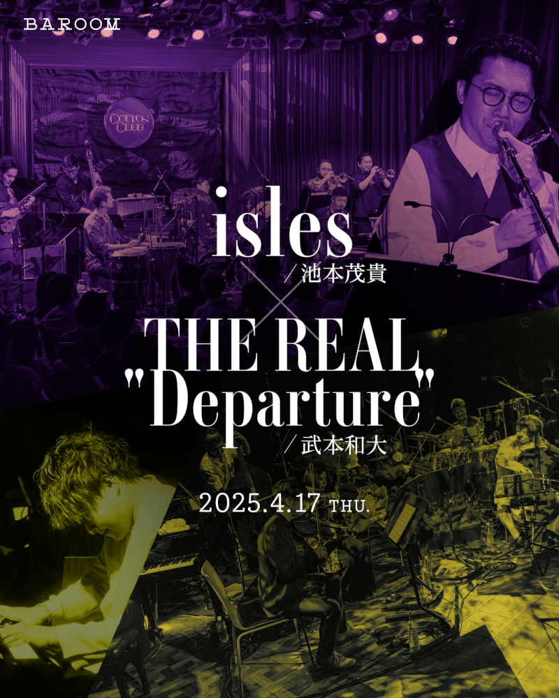 池本茂貴 isles × 武本和大 THE REAL"Departure"