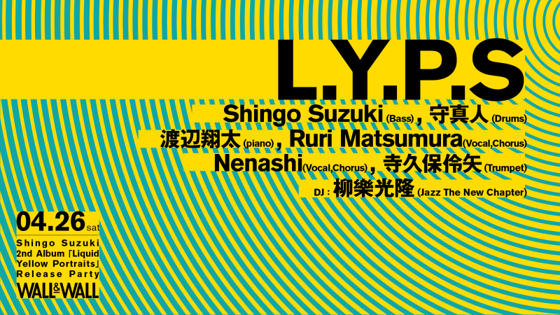 Shingo Suzuki 2nd Album『Liquid Yellow Portraits』Release Party