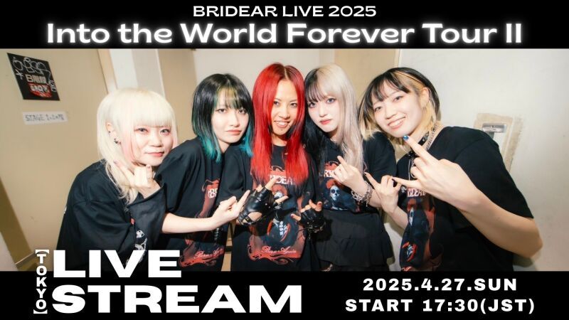 BRIDEAR LIVE 2025 Into the World Forever Tour II