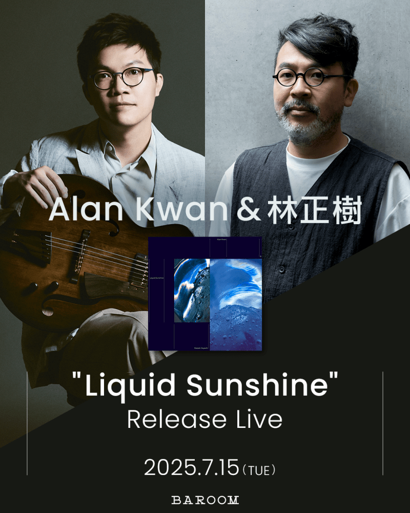 Alan Kwan & 林正樹 "Liquid Sunshine" Release Live