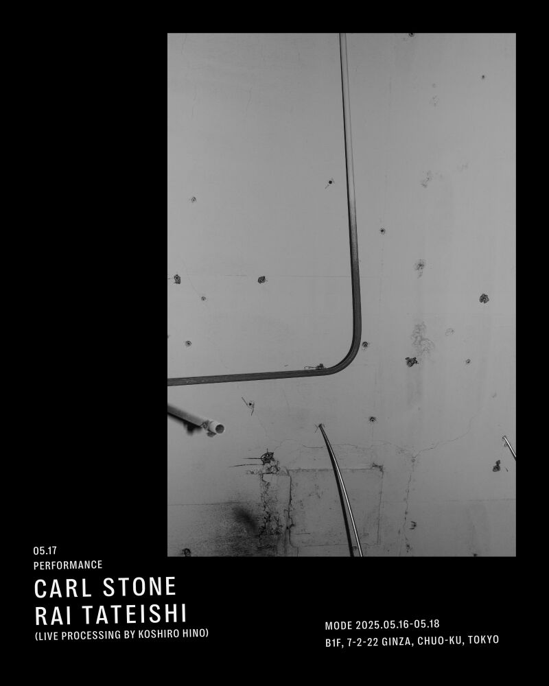 MODE 2025.05.17 Carl Stone / Rai Tateishi (Live processing by Koshiro Hino)