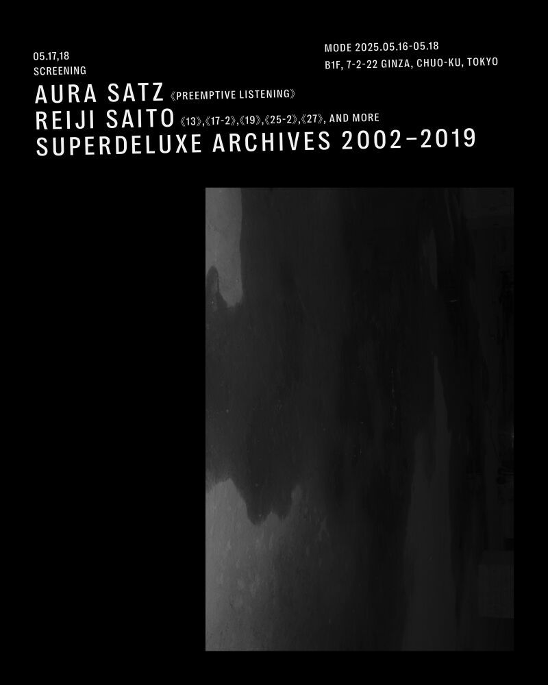 MODE 2025.05.17,18 Aura Satz / Reiji Saito / SuperDeluxe Archives 2002-2019