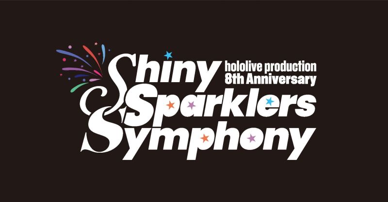 ~ hololive production 8th Anniversary Fireworks ~ Shiny Sparklers Symphony