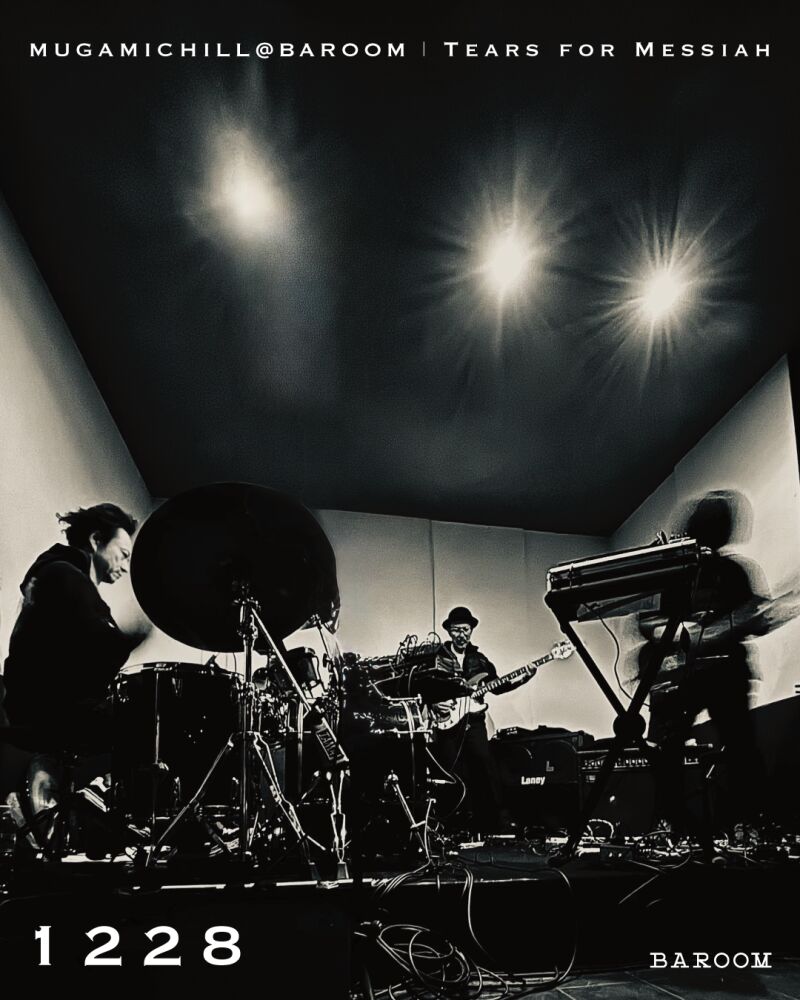 MUGAMICHILL@BAROOM "Tears for Messiah"