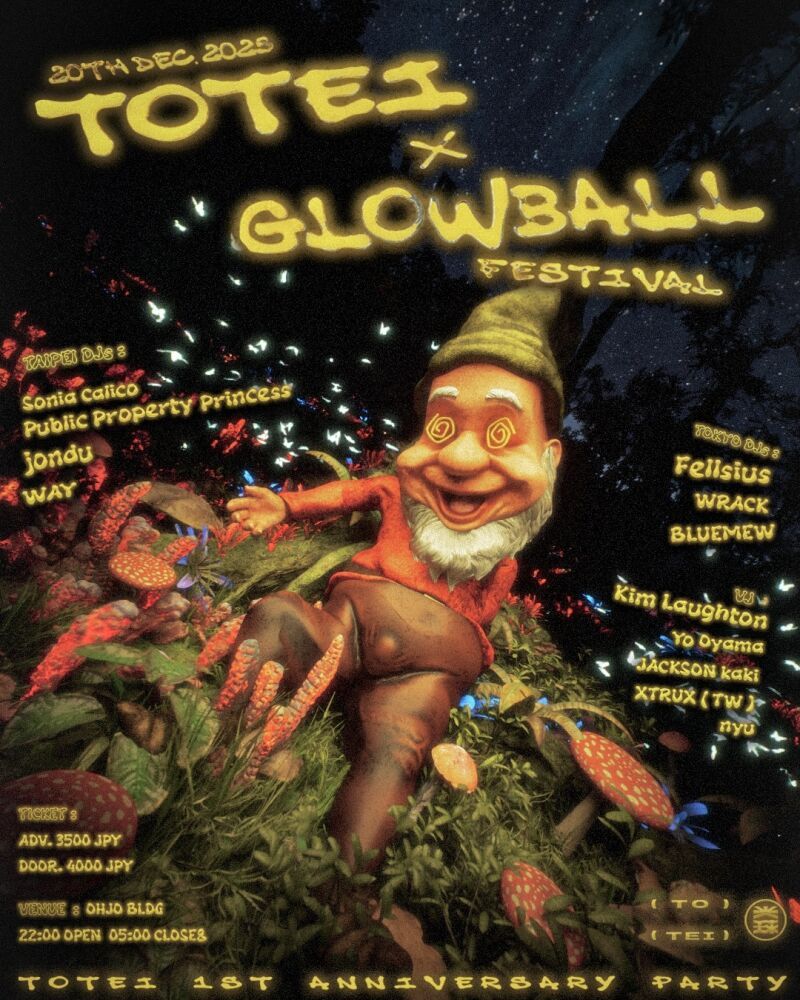 渡體TOTEI×GLOWBALL FESTIVAL 渡體 TOTEI 1st Anniversary Party