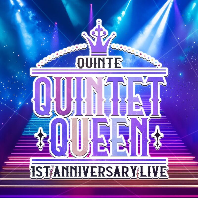 クインテ 1st Anniversary Live「Quintet Queen」