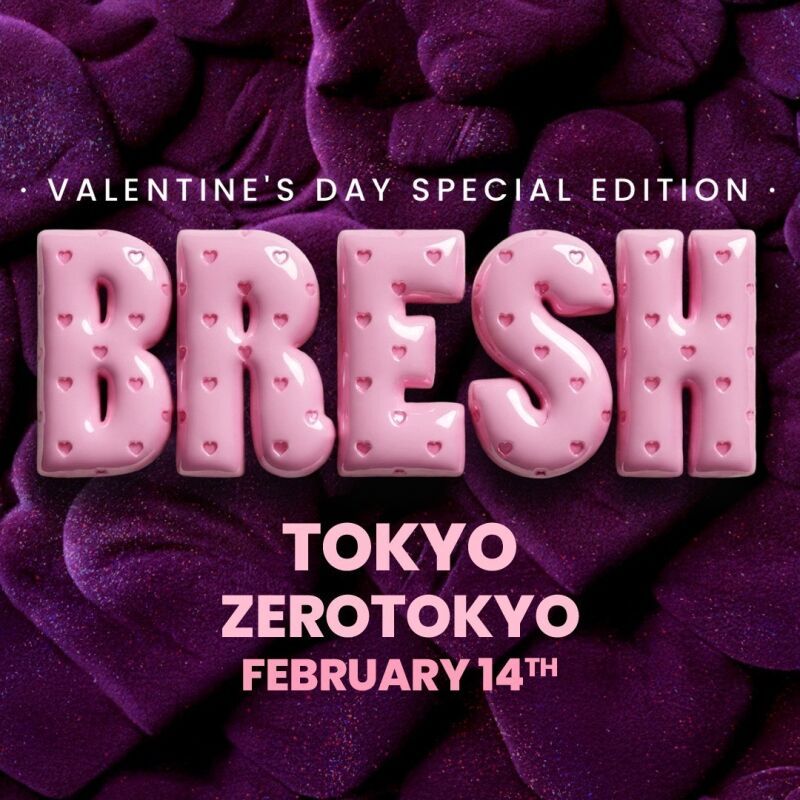 BRESH TOKYO 14/02 - VALENTINE'S DAY SPECIAL EDITION
