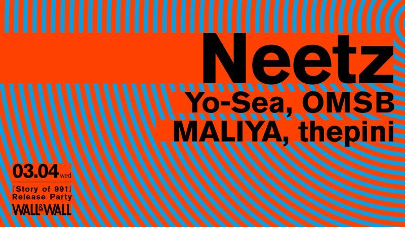 Neetz 『Story of 991』 Release Party
