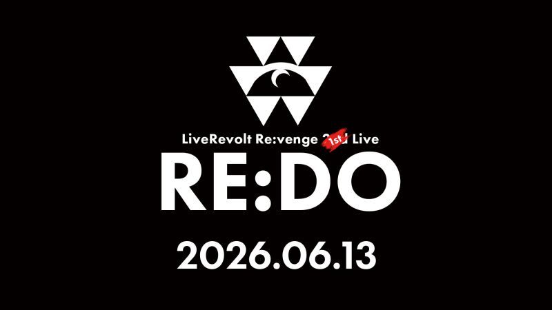 LiveRevolt Re:venge 【1st】 Live 「RE:DO」 -GENESIS- / -EVOLVE-