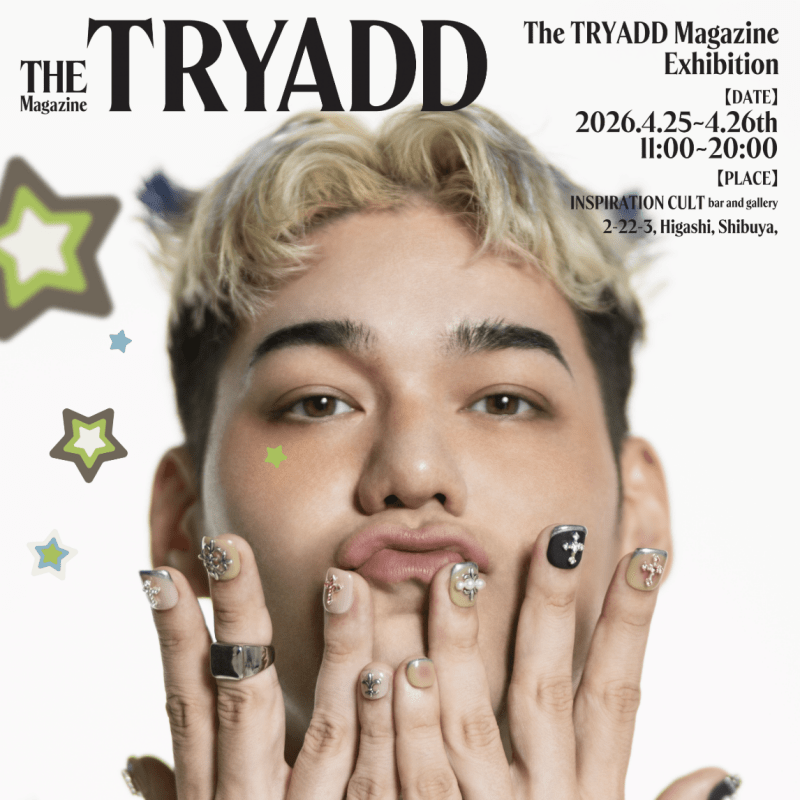 【The TRYADD Magazine Model by spi】 創刊記念Exhibition
