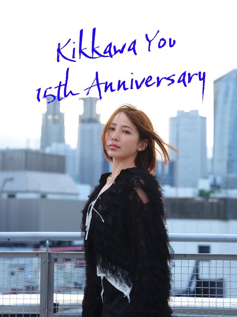 YOU KIKKAWA 15th Anniversary