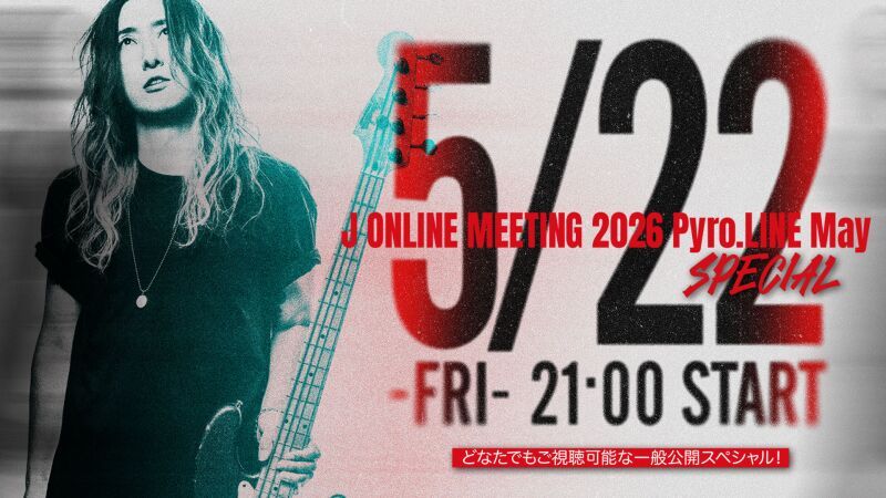 J ONLINE MEETING 2026 Pyro.LINE May Special
