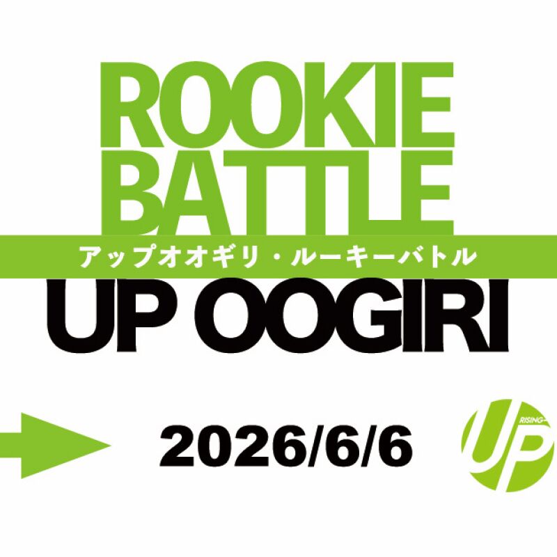 UP OOGIRI & ROOKIE BATTLE