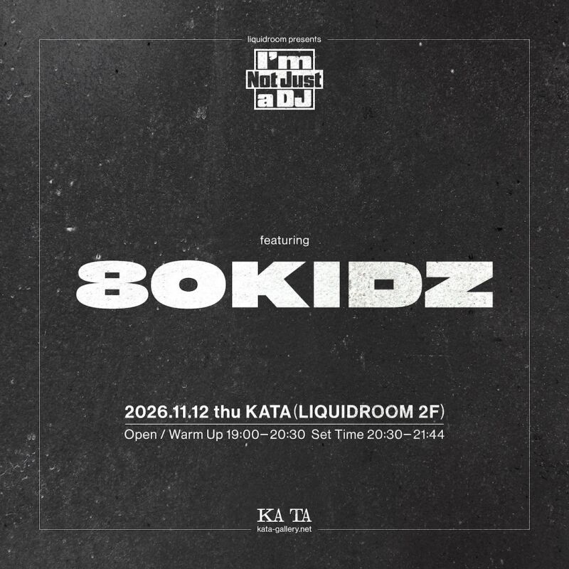 liquidroom presents I’m Not Just a DJ featuring 80KIDZ